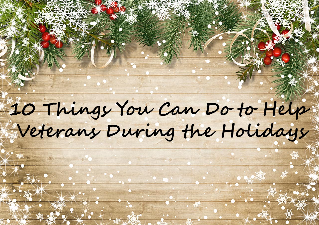 10 Things You Can Do to Help Veterans During the Holidays Long Term